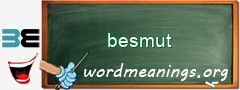 WordMeaning blackboard for besmut